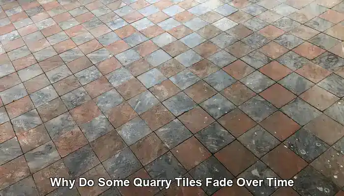 Quarry Tiles Fade: Causes and Solutions You Need to Know