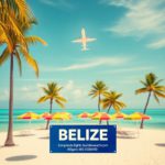 Airlines Flying to Belize: Current Routes and Carriers Info